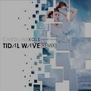 Tidal Wave Feat Quinby Night Remix Caroline Kole