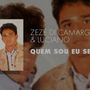 Zezé Di Camargo Luciano Quem Sou Eu Sem Ela Áudio Oficial Zezé Di Camargo Luciano