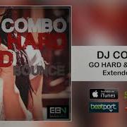 Dj Combo Go Hard Bounce Extended Mix