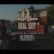 Real Sh T Project Poppa