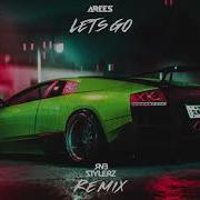 Arees Let S Go Rnbstylerz Remix