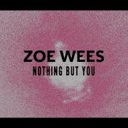 Zoe Wees Nothing But You