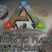 How To Play Split Screen In Ark