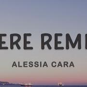 Alessia Cara Here Lucian Remix Lyrics