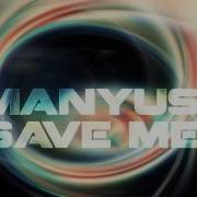 Manyus Save Me