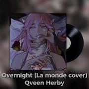 Overnight La Monde Cover Qveen Herby Nay Songs