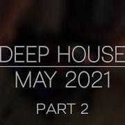 Best Of Deep House 2021 May 2021 Best Of Tech House 2021 Vocal Deep House 2021 Ibiza Summer Mix 2021