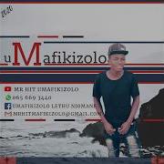 Umafikizolo Umuntu Wami Umafikizolo Mr Hit