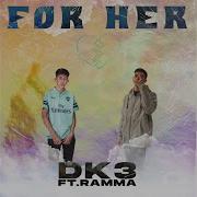 For Her Feat Ramma Dk3