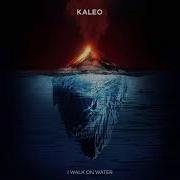 Kaleo I Walk On Water