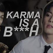 Karma Is A Bitch Bts Version