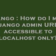 Django How Do I Make Django Admin Urls Accessible To Localhost Only Hey Delphi