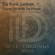 Going On With Da Phunk Original Da Funk Junkies