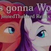 Mlp It S Gonna Remix