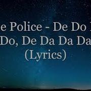 The Police De Do Do Do De Da Da Da Lyrics