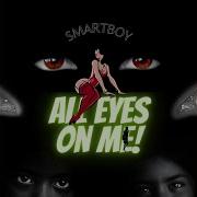 All Eyes On Me Smartboy