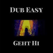 Dub Easy Geht Hi