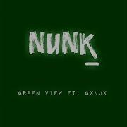 Green View Nunk Feat Gxnjx