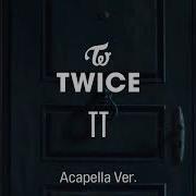 Twice Tt Acapella