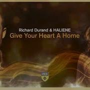 Richard Durand Hailene Give Your Heart A Home