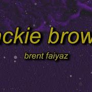 Brent Faiyaz Jackie Brown Sped Up Lyrics Only Been A Few Hours But It Feels Like Days Tiktoktunes