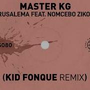 Jerusalema Feat Nomcebo Zikode Kid Fonque Remix Master Kg