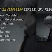 Playlist Galau Seventeen Speed Up Reverb Tiktok Version December