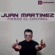 Pierdo El Control Juan Martinez