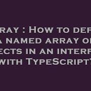 Array How To Define A Named Array Of Objects In An Interface With Typescript Hey Delphi