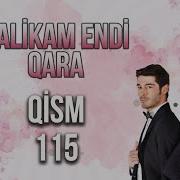 Malikam Endi Qara 115 Qism