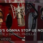 Nothing S Gonna Stop Us Now Feat Morissette Daniel Padilla