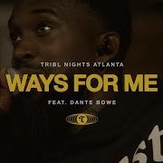 Ways For Me Feat Dante Bowe Tribl Maverick City Music Tribl