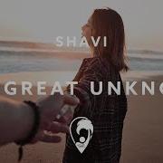 Shavi The Great Unknown