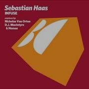 Sebastian Haas Infuse D J Macintyre Nomas Remix