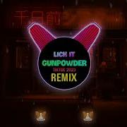 Gunpowder Lick It Remix 2023