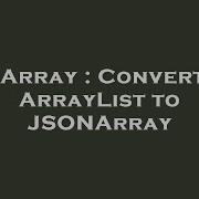 Array Convert Arraylist To Jsonarray Hey Delphi