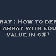 Array How To Define An Array With Equal Value In C Hey Delphi