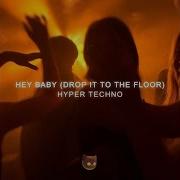 Hey Baby Drop It To The Floor Hypertechno Release Topic