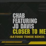 Chab Feat Jd Davis Closer To Me Satoshi Tomiie Remix