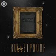 Bulletproof Wismi