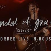 Scandal Of Grace I D Be Lost Hillsong United