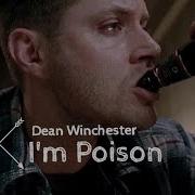 I M Poison Dean Winchester