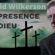 Prédication De David Wilkerson En Français La Présence De Dieu Grâce Justice En Lui