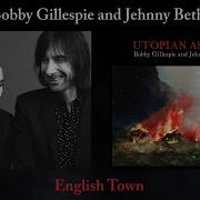 Bobby Gillespie English Town