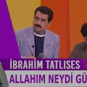 Allahım Neydi Günahım Ibrahim Tatlıses Canlı Performans