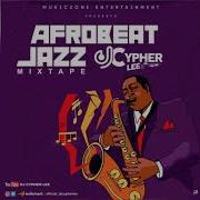 Afrobeat Jazz Mixtape Ft Wizkid Fireboy Burnaboy Peruzzi Omah Lay Kiss Daniel Saxophone Mix Dj Cypher Lee