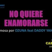 No Quiere Enamorarse Remix Ozuna Feat Daddy Yankee Karaoke