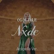 Nxde G Idle Acapella