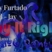 Say It Right Amapiano Remix Nelly Furtado Ft Al Jay Club Bantu