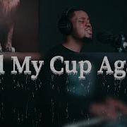 Fill My Cup Again